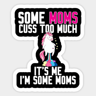 Some Moms cuss too much Sticker